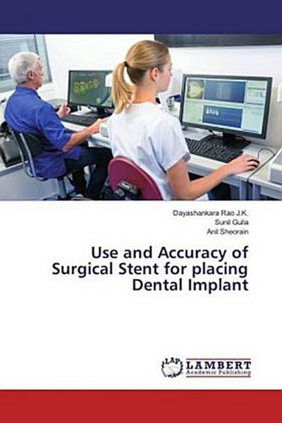 Use and Accuracy of Surgical Stent for placing Dental Implant