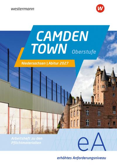 Camden Town Oberstufe. Arbeitsheft zu den Pflichtmaterialien Abitur 2027: Erhöhtes Anforderungsniveau. Niedersachsen