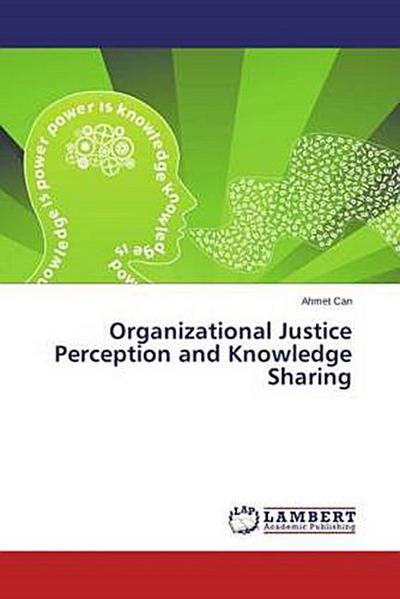 Organizational Justice Perception and Knowledge Sharing