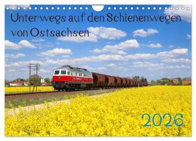 Unterwegs auf den Schienenwegen von Ostsachsen (Wandkalender 2026 DIN A4 quer), CALVENDO Monatskalender