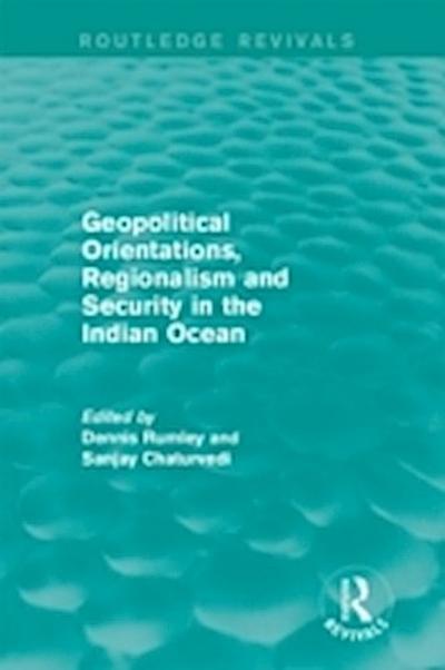 Geopolitical Orientations, Regionalism and Security in the Indian Ocean