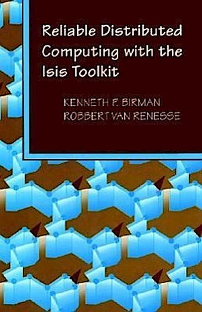 Reliable Distributed Computing with the Isis Toolkit
