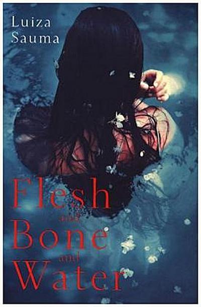 Flesh and Bone and Water