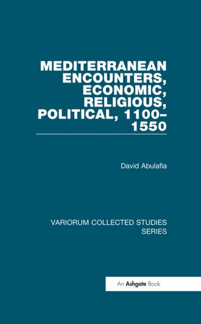 Mediterranean Encounters, Economic, Religious, Political, 1100,1550