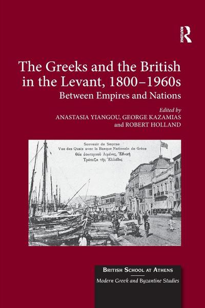 The Greeks and the British in the Levant, 1800-1960s