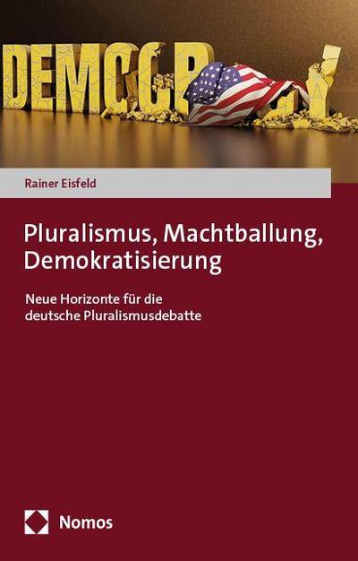 Pluralismus, Machtballung, Demokratisierung