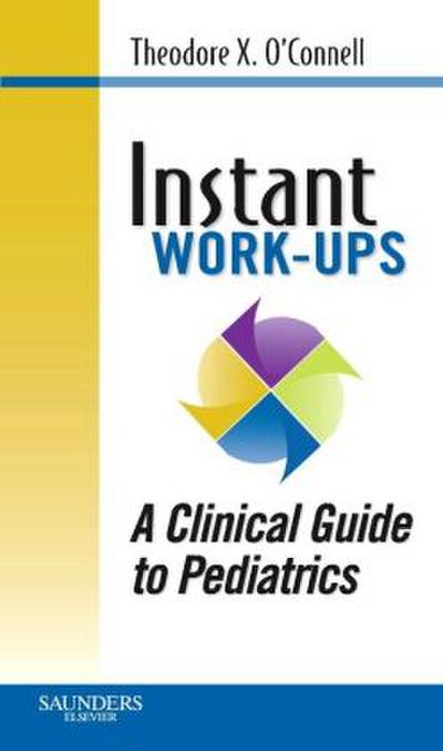 Instant Work-ups: A Clinical Guide to Pediatrics