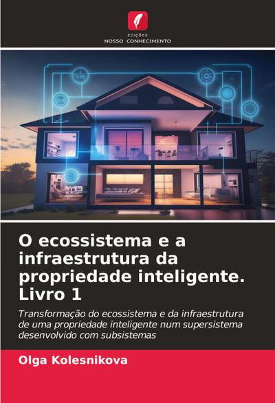 O ecossistema e a infraestrutura da propriedade inteligente. Livro 1