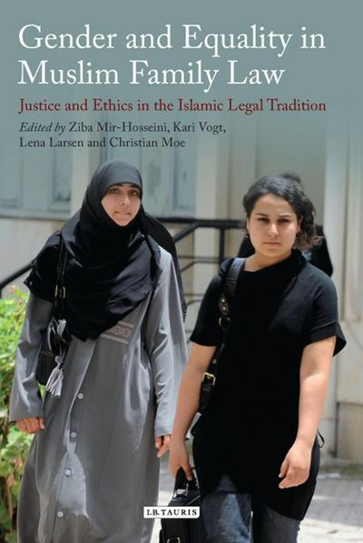 Gender and Equality in Muslim Family Law Justice and Ethics in the Islamic Legal Tradition