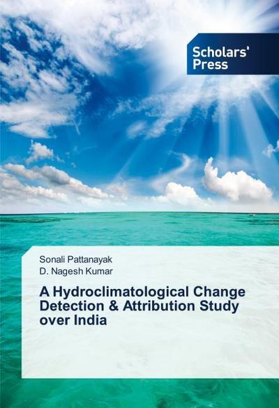 A Hydroclimatological Change Detection & Attribution Study over India