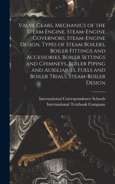 Valve Gears, Mechanics of the Steam Engine, Steam-Engine Governors, Steam-Engine Design, Types of Steam Boilers, Boiler Fittings and Accessories, Boil
