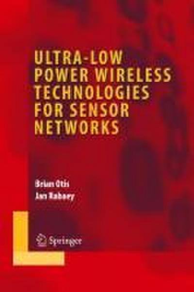 Ultra-Low Power Wireless Technologies for Sensor Networks