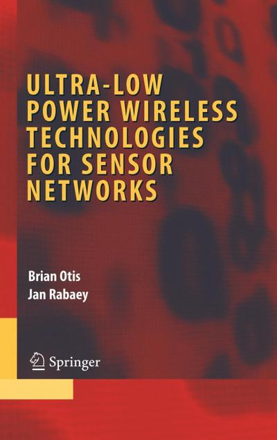 Ultra-Low Power Wireless Technologies for Sensor Networks