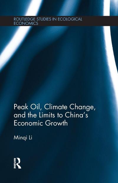 Peak Oil, Climate Change, and the Limits to China’s Economic Growth