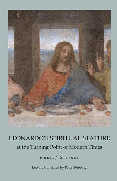 Leonardo’s Spiritual Stature: at the Turning Point of Modern Times