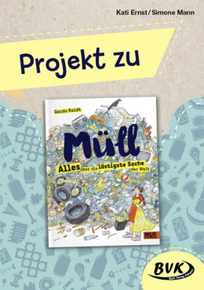 Projekt zu "Müll - Alles über die lästigste Sache der Welt"