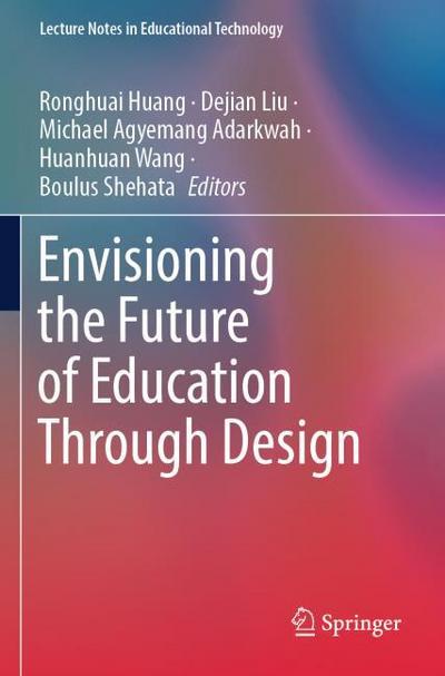 Envisioning the Future of Education Through Design