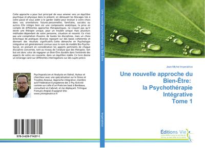 Une nouvelle approche du Bien-Être: la Psychothérapie Intégrative Tome 1
