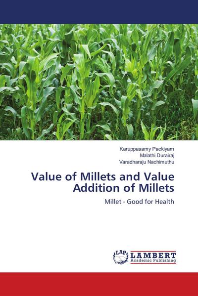 Value of Millets and Value Addition of Millets