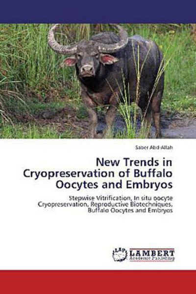 New Trends in Cryopreservation of Buffalo Oocytes and Embryos