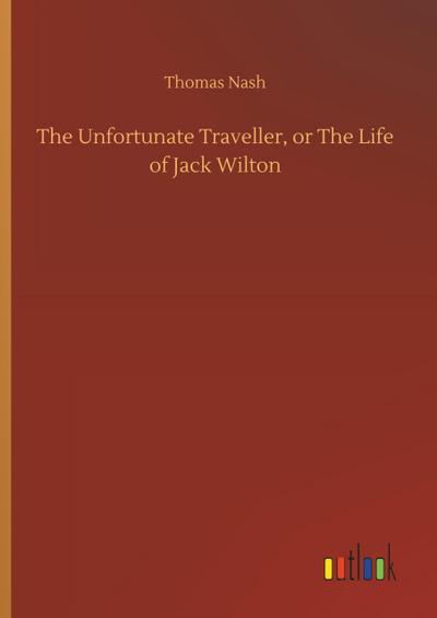The Unfortunate Traveller, or The Life of Jack Wilton