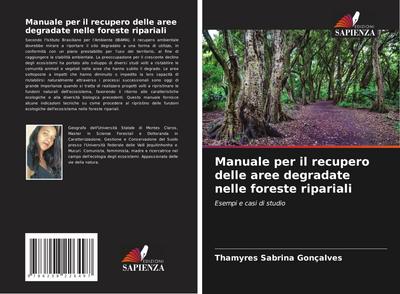 Manuale per il recupero delle aree degradate nelle foreste ripariali