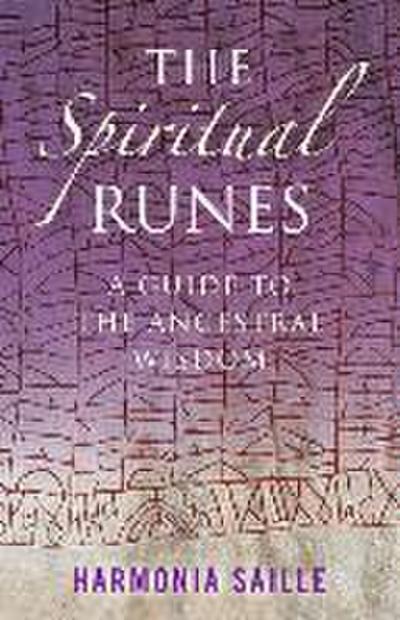 Spiritual Runes, The - A Guide to the Ancestral Wisdom