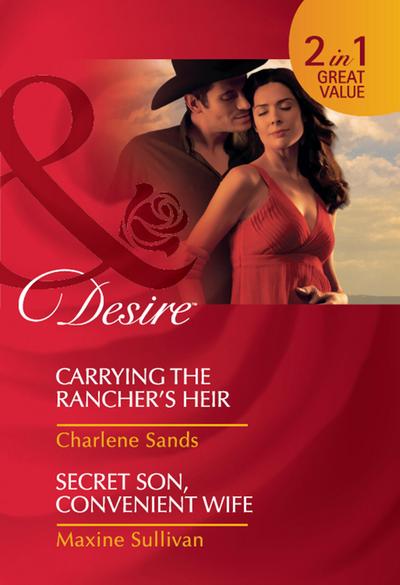 Carrying The Rancher’s Heir / Secret Son, Convenient Wife: Carrying the Rancher’s Heir / Secret Son, Convenient Wife (Mills & Boon Desire)