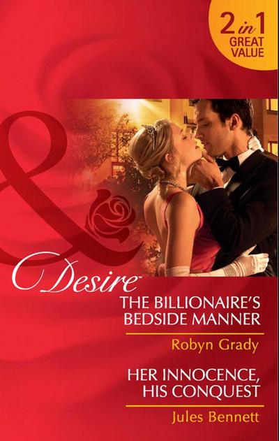 The Billionaire’s Bedside Manner / Her Innocence, His Conquest: The Billionaire’s Bedside Manner / Her Innocence, His Conquest (Mills & Boon Desire)