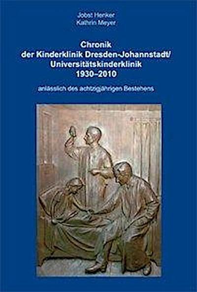 Henker, J: Chronik der Kinderklinik Dresden-Johannstadt/Univ