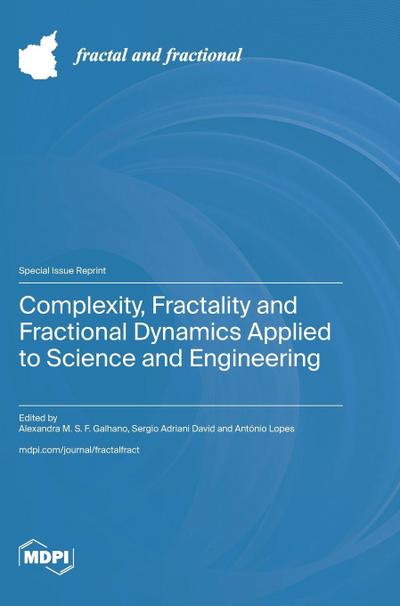 Complexity, Fractality and Fractional Dynamics Applied to Science and Engineering