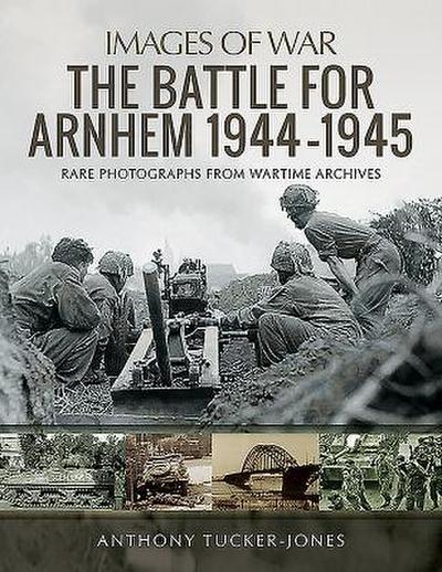 The Battle for Arnhem 1944-1945
