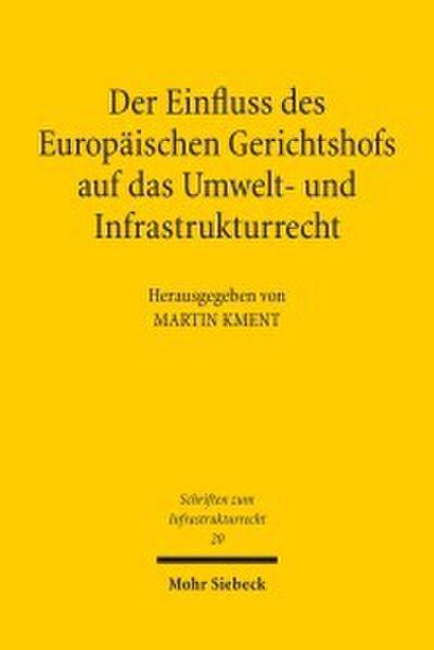Der Einfluss des Europäischen Gerichtshofs auf das Umwelt- und Infrastrukturrecht