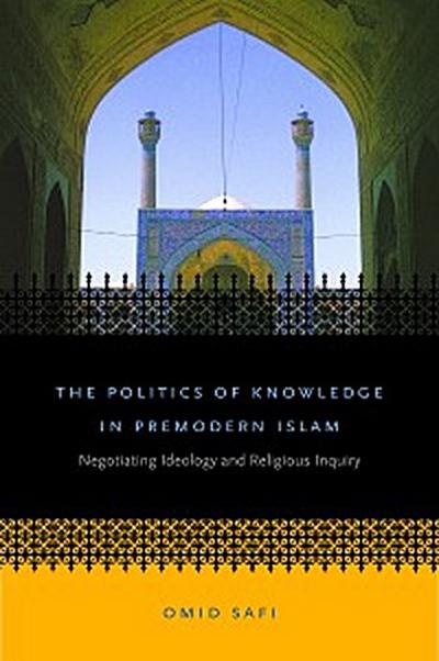 The Politics of Knowledge in Premodern Islam