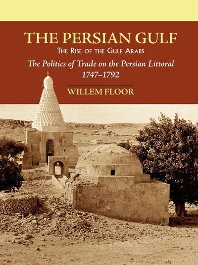 The Persian Gulf: The Rise of the Gulf Arabs