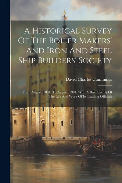 A Historical Survey Of The Boiler Makers’ And Iron And Steel Ship Builders’ Society