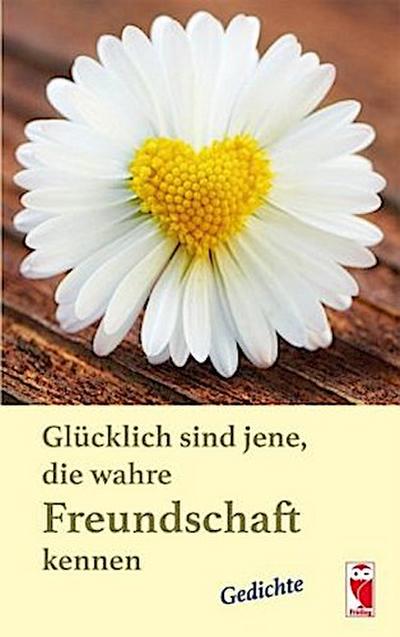 Glücklich sind jene, die wahre Freundschaft kennen