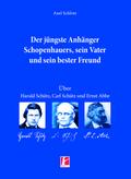 Der jüngste Anhänger Schopenhauers, sein Vater und sein bester Freund