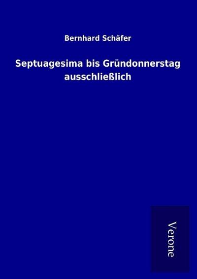 Septuagesima bis Gründonnerstag ausschließlich