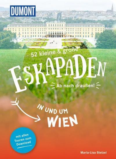 52 kleine & große Eskapaden in und um Wien