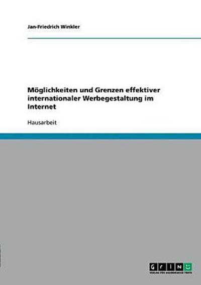 Möglichkeiten und Grenzen effektiver internationaler Werbegestaltung im Internet