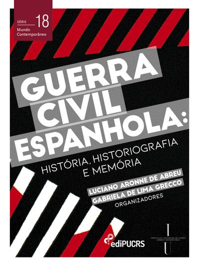 Guerra civil espanhola: história, historiografia e memória