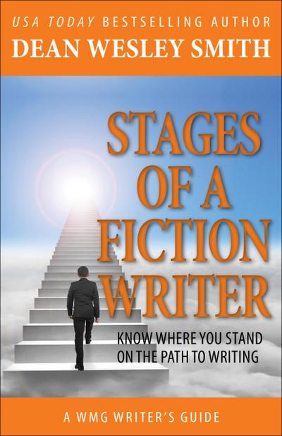 Stages of a Fiction Writer: Know Where You Stand on the Path to Writing (WMG Writer’s Guides, #8)