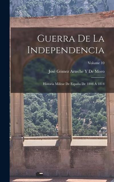Guerra De La Independencia: Historia Militar De España De 1808 Á 1814; Volume 10