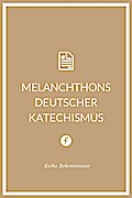 Melanchthons deutscher Katechismus