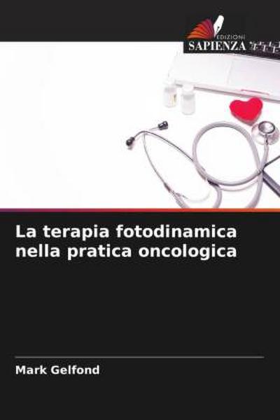 La terapia fotodinamica nella pratica oncologica