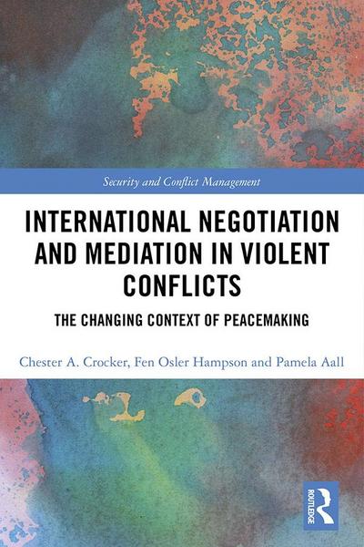 International Negotiation and Mediation in Violent Conflict