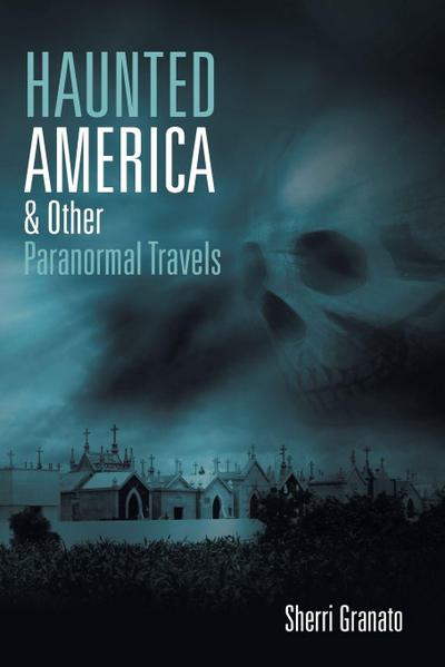 Haunted America & Other Paranormal Travels