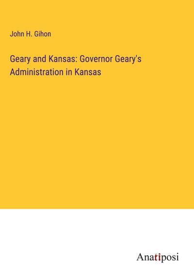 Geary and Kansas: Governor Geary’s Administration in Kansas