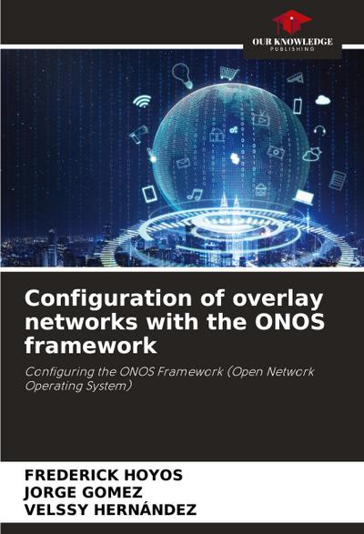 Configuration of overlay networks with the ONOS framework